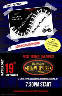 Double Treble Dueling Pianos BACK @ Reefpoint Brew House - Racine, WI
