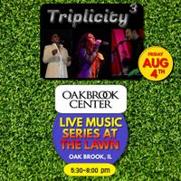 Triplicity @ Oakbrook Center Live Music Series at The Lawn
