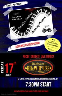 Double Treble Dueling Pianos BACK @ Reefpoint Brew House - Racine