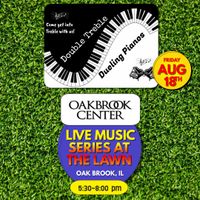 Double Treble Dueling Pianos @ Oakbrook Center Live Music Series at The Lawn