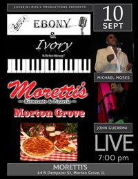 Ebony & Ivory @ Moretti's Morton Grove