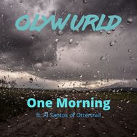 One Morning ft. Al Santos of Ottertrail  by OLYWURLD
