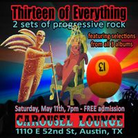 Thirteen of Everything will play 2 sets of selections from all 3 albums at The Carousel Lounge!  Be there!