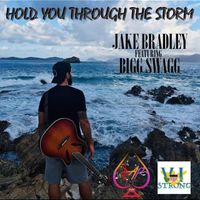 Hold You Through the Storm (feat. Bigg Swagg)- Single by Jake Bradley