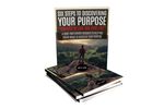 Six Steps To Discovering Your Purpose
