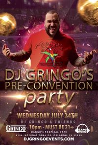 TICKETS available at the DOOR - DJ Gringo's Pre Convention Party 2019