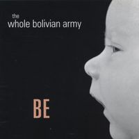 Be by The Whole Bolivian Army