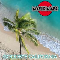 Goodbye California by Maple Mars