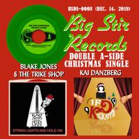 Double A-Side Christmas Single (Big Stir Digital Single No. 8) Courtesy Version by Kai Danzberg / Blake Jones & the Trike Shop