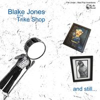 and still... by Blake Jones & The Trike Shop