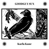 Goodguy Sun (Big Stir Digital Single No. 1) Courtesy Version by Karla Kane