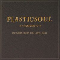 Pictures from the Long Ago by Plasticsoul