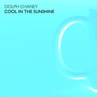 Cool In The Sunshine by Dolph Chaney