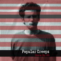 Gone By 45 by Popular Creeps