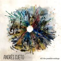 All the Possible Endings de Andrés Cueto