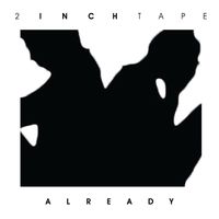 Already by 2 Inch Tape