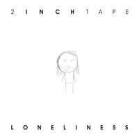 Loneliness by 2 Inch Tape