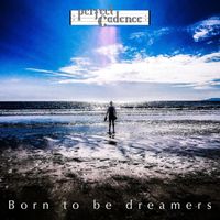 Born To Be Dreamers by Perfect Cadence