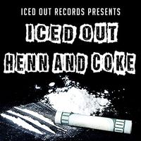 Henn and Coke by ICED OUT ft. Mister Chastine
