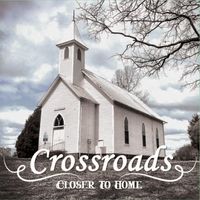 Closer to Home  by Crossroads