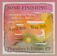 Bud Into Bloom: A Spring Workshop for Finishing Songs (Online Workshop, Thursdays April 4th - May 9th)