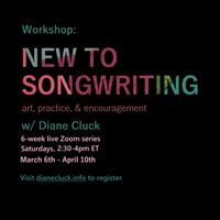 (SATURDAYS) New to Songwriting: Six-Week Online Workshop, Mar. 6th - Apr. 10th (11:30am-1pm PT/2:30-4pm ET/7:30-9pm GMT/8:30-10pm CET)