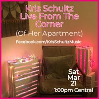 Kris Schultz Live From the Corner (Of Her Apartment)