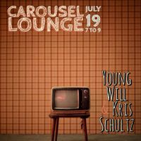 Kris Schultz/ Young Will at Carousel Lounge