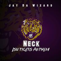 Neck (LSU TIgers Anthem) by Jay Da Wizard