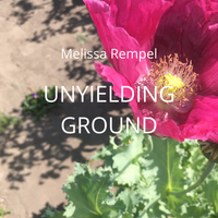 Unyielding Ground by Melissa Rempel