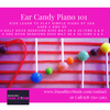 Ear Candy Piano 101 Hour Sessions