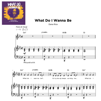 What Do I Wanna Be Sheet Music By Dana Rice