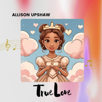 True Love by Allison Upshaw