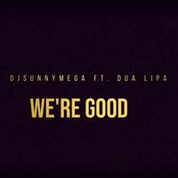 We're Good  by DjSunnyMega