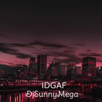 IDGAF by DjSunnyMega