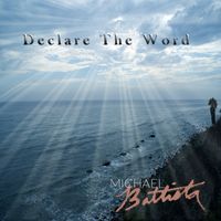Declare The Word by Michael Battista