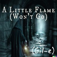 A Little Flame (Won't Go) by (Gil-e)