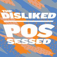 Possessed Single by The Disliked
