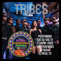 Tribes Live at 6th Annual El Paso Border Folk Festival