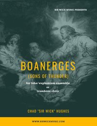 Boanerges, for Tuba/Euph Ensemble or Trombone Choir