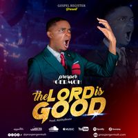 The Lord Is Good by Prosper Germoh