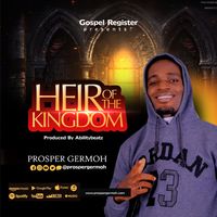 Heir Of The Kingdom by Prosper Germoh