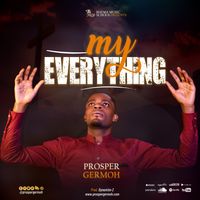 My Everything by Prosper Germoh