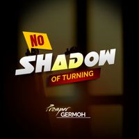 No Shadow Of Turning by Prosper Germoh