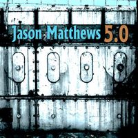 5.0 (digital album) by Jason Matthews