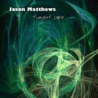 Travelin' Light (digital album) by Jason Matthews