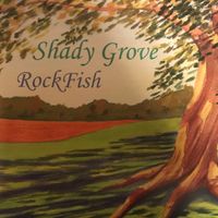 Shady Grove by RockFish