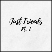 Just Friends Pt.1 by Darian Hernandez