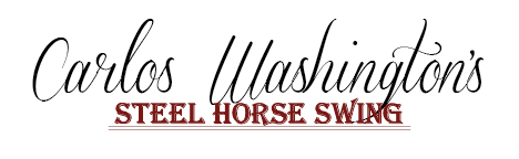 Carlos Washington's STEEL HORSE SWING