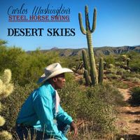 Our Newest Single - "Desert Skies" by Carlos Washington's Steel Horse Swing 